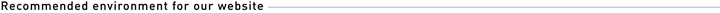 Recommended environment for our website